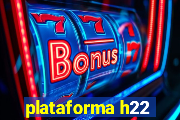 plataforma h22